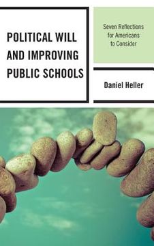 portada Political Will and Improving Public Schools: Seven Reflections for Americans to Consider (en Inglés)