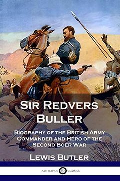 portada Sir Redvers Buller: Biography of the British Army Commander and Hero of the Second Boer war (en Inglés)