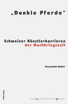 portada Dunkle Pferde: Schweizer Kuenstlerkarrieren der Nachkriegszeit (in German)