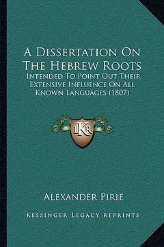 portada a dissertation on the hebrew roots: intended to point out their extensive influence on all known languages (1807) (in English)