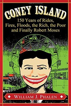portada Coney Island: 150 Years of Rides, Fires, Floods, the Rich, the Poor and Finally Robert Moses