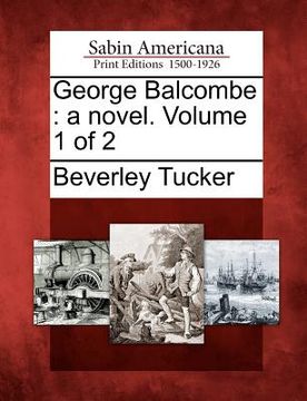portada george balcombe: a novel. volume 1 of 2 (en Inglés)