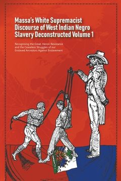 portada Massa's White Supremacist Discourse of West Indian Negro Slavery Deconstructed Volume 1 (en Inglés)