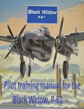 portada Pilot training manual for the Black Widow, P-61, prepared for Headquarters, AAF, Office of Assistant Chief of Air Staff Training