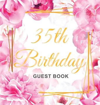 portada 35th Birthday Guest Book: Keepsake Gift for Men and Women Turning 35 - Hardback with Cute Pink Roses Themed Decorations & Supplies, Personalized