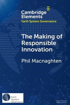 portada The Making of Responsible Innovation (Elements in Earth System Governance) (en Inglés)
