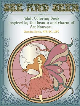 portada See and Seen: An Adult Coloring Book Inspired by the Beauty and Charm of art Nouveau 