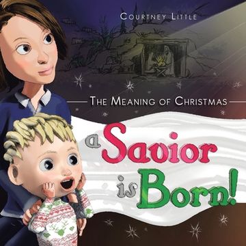 portada The Meaning of Christmas: A Savior Is Born! (en Inglés)