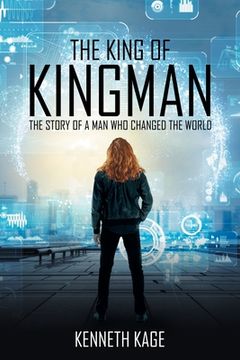 portada The King of Kingman: The Story of a Man Who Changed the World