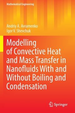 portada Modelling of Convective Heat and Mass Transfer in Nanofluids with and Without Boiling and Condensation 