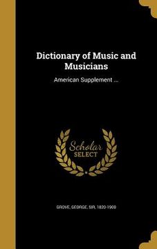 portada Dictionary of Music and Musicians: American Supplement ... (en Inglés)
