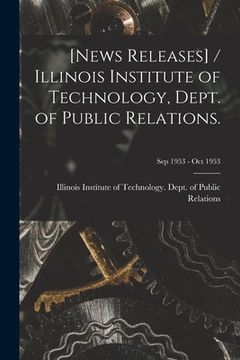 portada [News Releases] / Illinois Institute of Technology, Dept. of Public Relations.; Sep 1953 - Oct 1953 (en Inglés)
