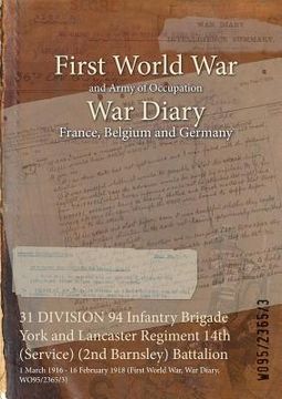 portada 31 DIVISION 94 Infantry Brigade York and Lancaster Regiment 14th (Service) (2nd Barnsley) Battalion: 1 March 1916 - 16 February 1918 (First World War, (en Inglés)