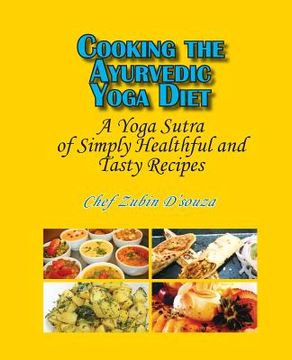 portada Cooking the Ayurvedic Yoga Diet: A Yoga Sutra of Simply Healthful and Tasty Recipes 