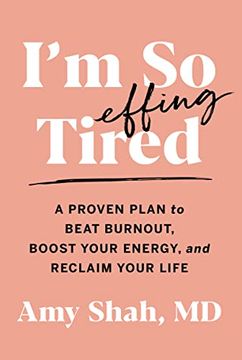 portada I'M so Effing Tired: A Proven Plan to Beat Burnout, Boost Your Energy, and Reclaim Your Life (in English)