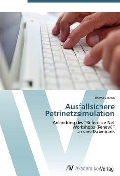 portada Ausfallsichere Petrinetzsimulation: Anbindung des "Reference Net  Workshops (Renew)"  an eine Datenbank