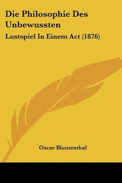 portada die philosophie des unbewussten: lustspiel in einem act (1876) (in English)
