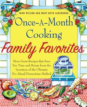 portada Once-A-Month Cooking Family Favorites: More Great Recipes That Save you Time and Money From the Inventors of the Ultimate Do-Ahead Dinnertime Method (in English)