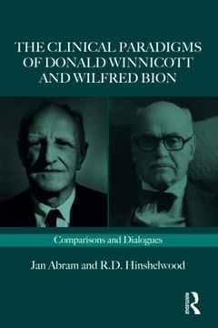 portada The Clinical Paradigms of Donald Winnicott and Wilfred Bion (Routledge Clinical Paradigms Dialogue Series) (en Inglés)