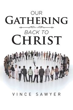 portada Our Gathering Back to Christ (en Inglés)