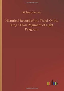 portada Historical Record of the Third, or the King s own Regiment of Light Dragoons (en Inglés)