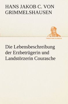 portada Die Lebensbeschreibung der Erzbetrügerin und Landstörzerin Courasche (TREDITION CLASSICS)