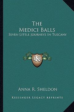 portada the medici balls: seven little journeys in tuscany