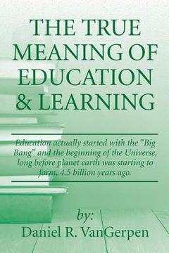 portada The True Meaning of Education & Learning (en Inglés)