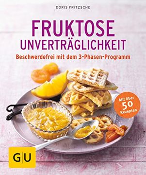 portada Fruktose-Unverträglichkeit: Beschwerdefrei mit dem 3-Phasen-Programm (gu Ratgeber Gesundheit) (in German)