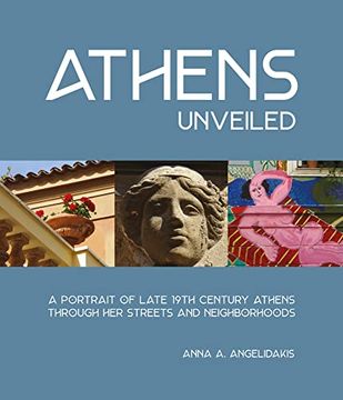 portada Athens Unveiled: A Portrait of Nineteenth Century Athens Through her Streets and Neighborhoods 