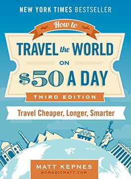portada How to Travel the World on $50 a day - Third Edition: Travel Cheaper, Longer, Smarter 