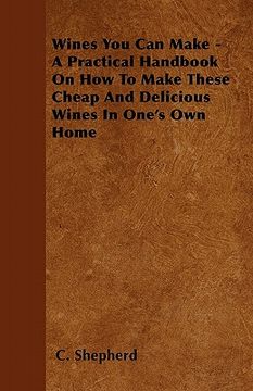 portada wines you can make - a practical handbook on how to make these cheap and delicious wines in one's own home (in English)