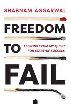 portada Freedom to Fail: Lessons from my Quest for Startup Success (en Inglés)
