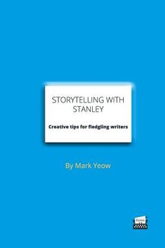 portada Storytelling With Stanley: Creative techniques for fledgling writers (en Inglés)