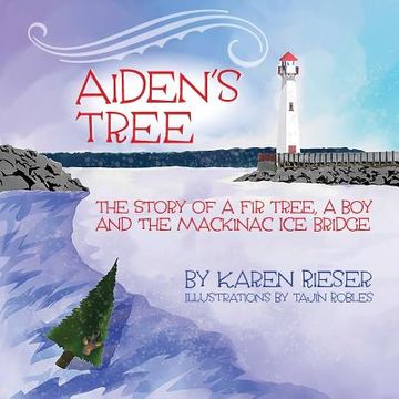 portada Aiden's Tree: The Story of a Fir Tree, a Boy and the Mackinac Ice Bridge (en Inglés)