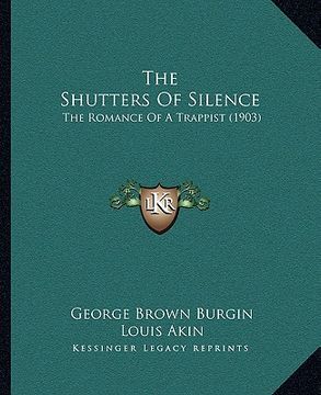 portada the shutters of silence: the romance of a trappist (1903) (en Inglés)