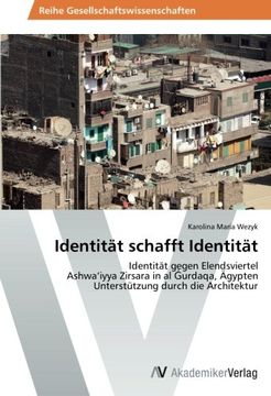 portada Identität schafft Identität: Identität gegen Elendsviertel  Ashwa'iyya Zirsara in al Gurdaqa, Ägypten Unterstützung durch die Architektur