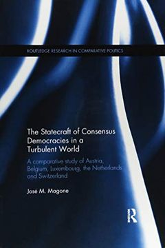 portada The Statecraft of Consensus Democracies in a Turbulent World: A Comparative Study of Austria, Belgium, Luxembourg, the Netherlands and Switzerland