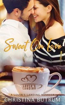 portada Sweet on Love: A Lover's Landing Novella (en Inglés)