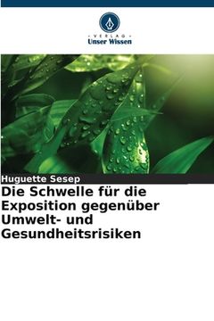 portada Die Schwelle für die Exposition gegenüber Umwelt- und Gesundheitsrisiken (in German)
