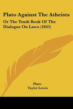 portada plato against the atheists: or the tenth book of the dialogue on laws (1845)