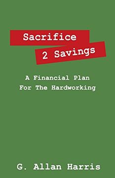 portada Sacrifice 2 Savings: A Financial Plan For The Hardworking
