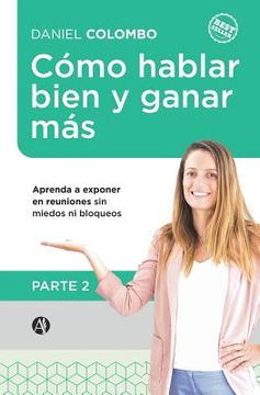 portada Cómo hablar bien y ganar más. Parte 2: Aprenda a exponer en reuniones sin miedos ni bloqueos