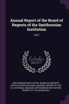 portada Annual Report of the Board of Regents of the Smithsonian Institution: 1917 (in English)