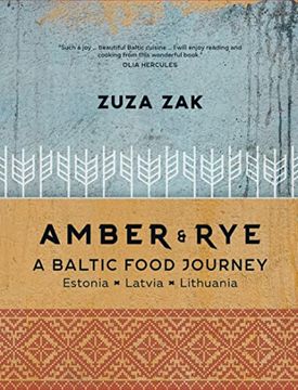 Amber & Rye: A Baltic Food Journey: Estonia - Latvia - Lithuania (en Inglés)
