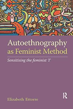 portada Autoethnography as Feminist Method: Sensitising the Feminist 'I' (en Inglés)