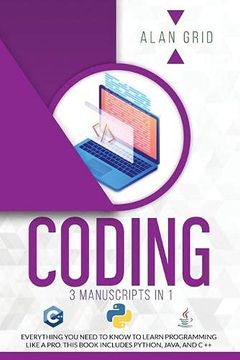 portada Coding: 3 Manuscripts in 1: Everything you Need to Know to Learn Programming Like a Pro. This Book Includes Python, Java, and c ++ (en Inglés)