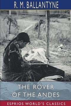 portada The Rover of the Andes (Esprios Classics) (en Inglés)