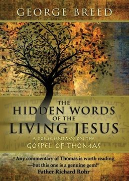 portada The Hidden Words of the Living Jesus: A Commentary on the Gospel of Thomas (en Inglés)