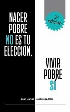 portada Nacer Pobre no es tu Elección, Vivir Pobre sí (in Spanish)